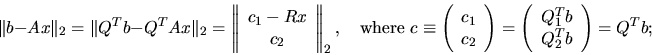 \begin{displaymath}
\Vert b - Ax\Vert _2 = \Vert Q^T b - Q^T A x\Vert _2 =
\left...
...egin{array}{c} Q_1^T b \\ Q_2^T b \end{array} \right) =
Q^T b;
\end{displaymath}